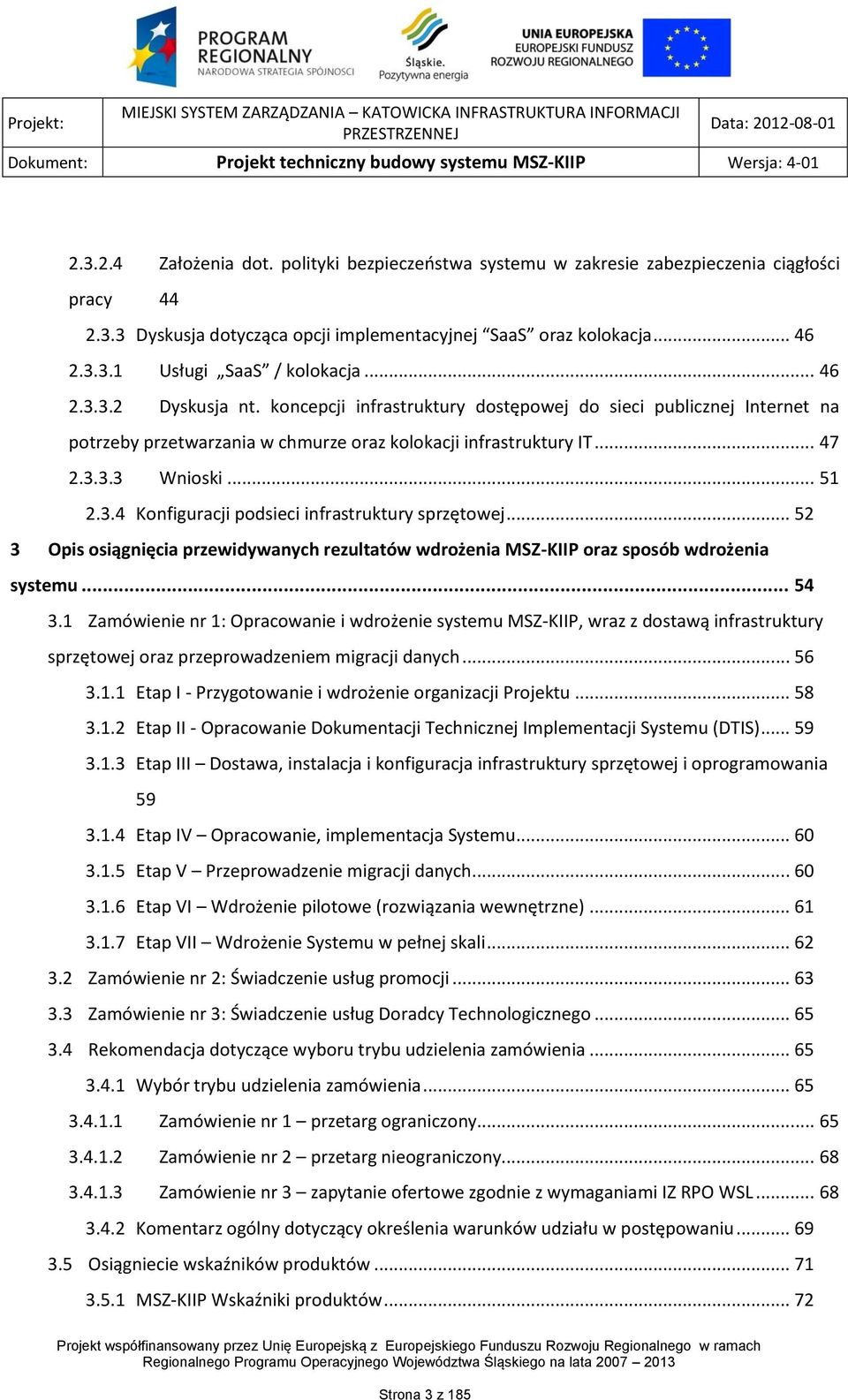 .. 52 3 Opis osiągnięcia przewidywanych rezultatów wdrożenia MSZ-KIIP oraz sposób wdrożenia systemu... 54 3.