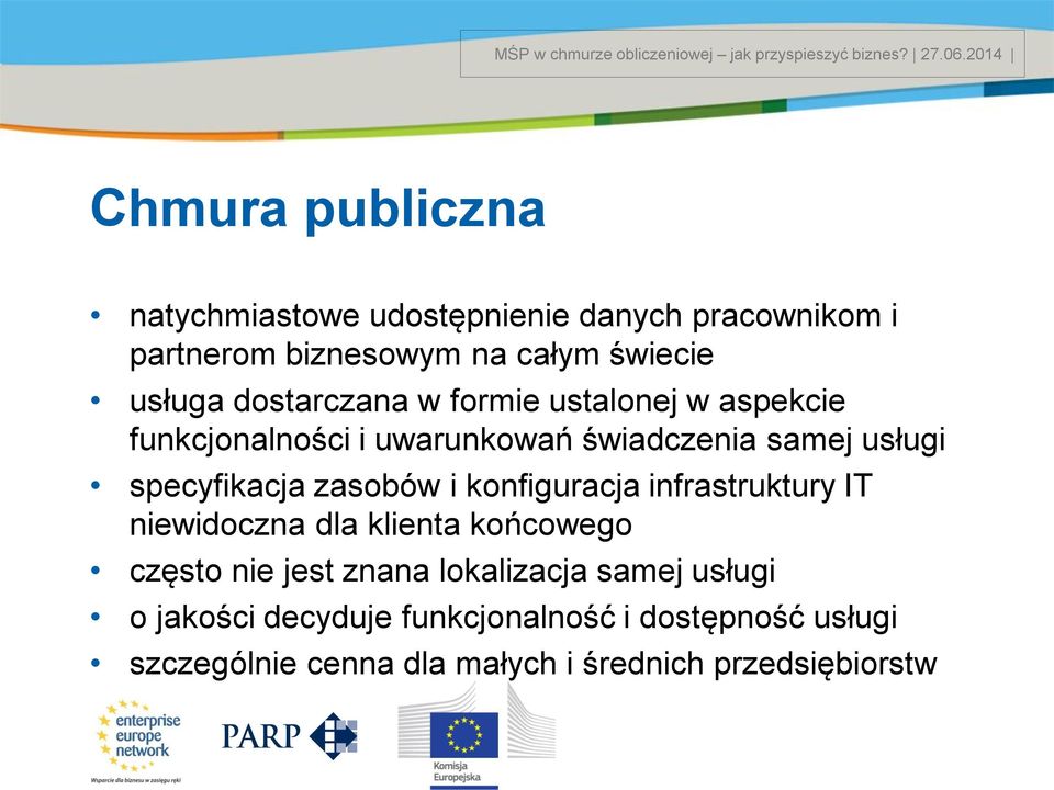 zasobów i konfiguracja infrastruktury IT niewidoczna dla klienta końcowego często nie jest znana lokalizacja