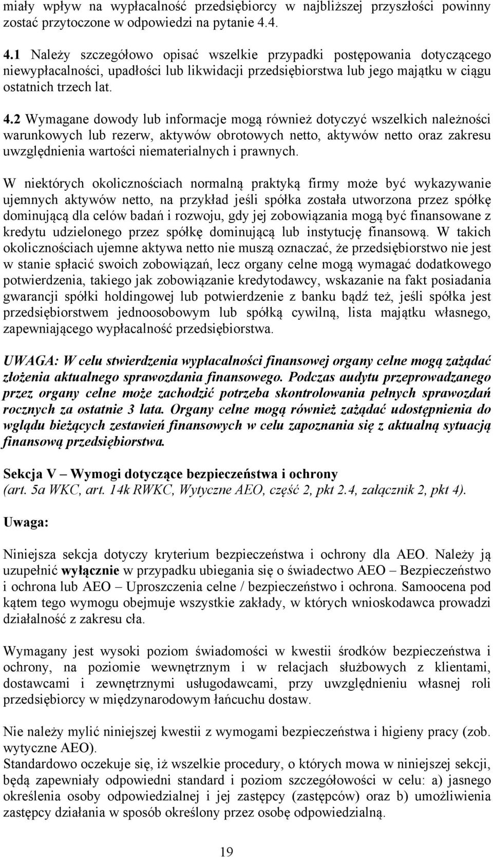 dowody lub informacje mogą również dotyczyć wszelkich należności warunkowych lub rezerw, aktywów obrotowych netto, aktywów netto oraz zakresu uwzględnienia wartości niematerialnych i prawnych.