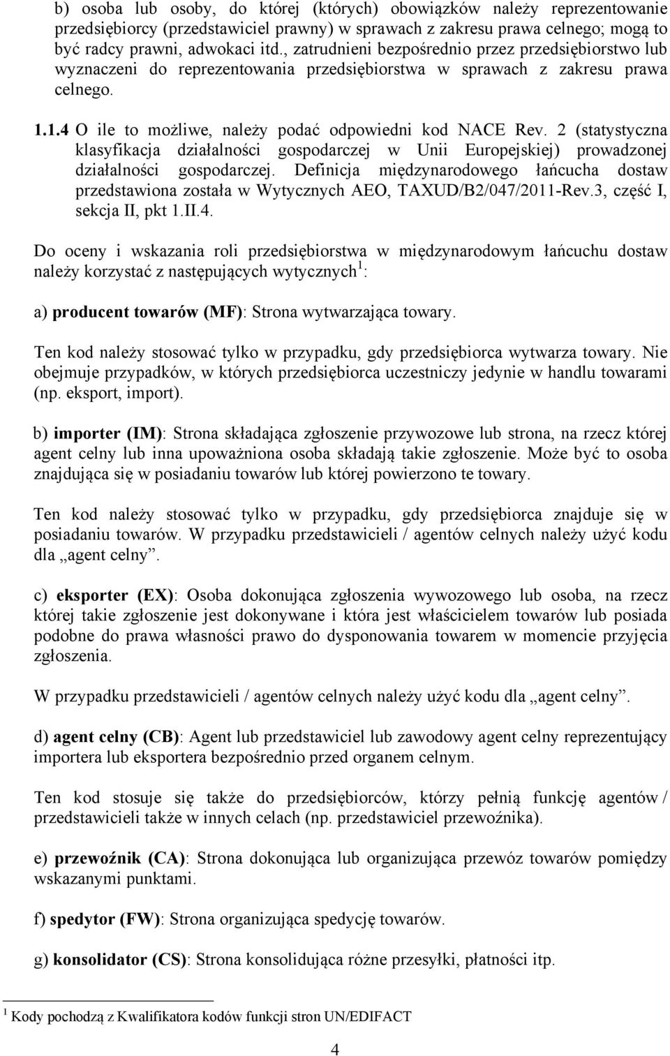 2 (statystyczna klasyfikacja działalności gospodarczej w Unii Europejskiej) prowadzonej działalności gospodarczej.