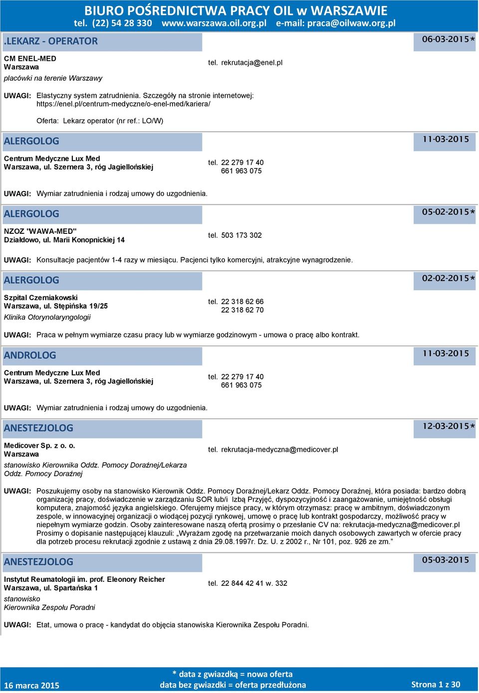 Szernera 3, róg Jagiellońskiej tel. 22 279 17 40 661 963 075 UWAGI: Wymiar zatrudnienia i rodzaj umowy do uzgodnienia. ALERGOLOG 05-02-2015 NZOZ "WAWA-MED" Działdowo, ul. Marii Konopnickiej 14 tel.