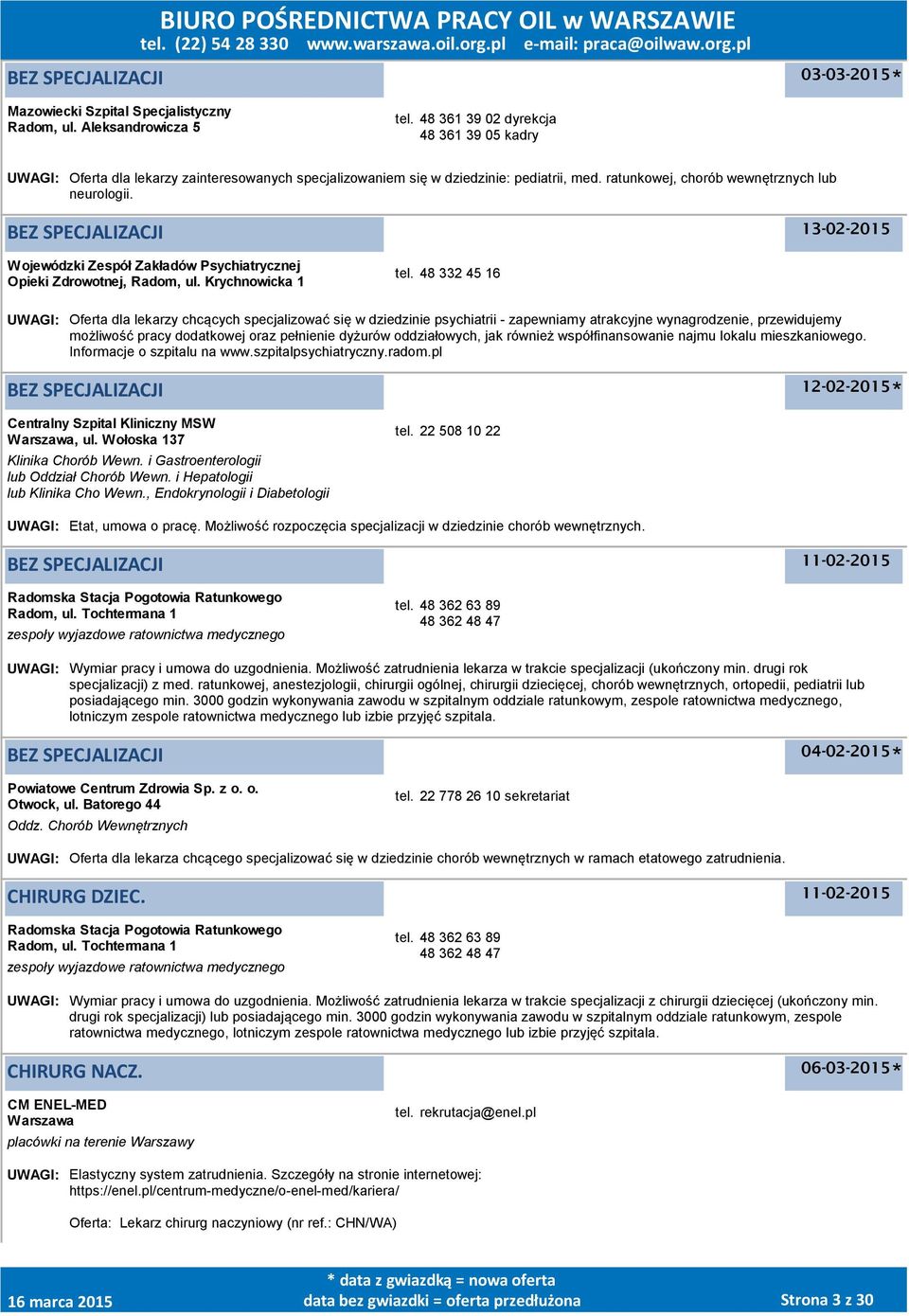 BEZ SPECJALIZACJI Wojewódzki Zespół Zakładów Psychiatrycznej Opieki Zdrowotnej, Radom, ul. Krychnowicka 1 tel.