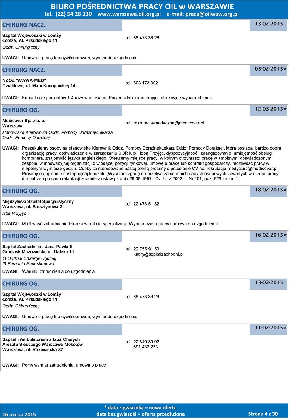 12-03-2015 Medicover Sp. z o. o. stanowisko Kierownika Oddz. Pomocy Doraźnej/Lekarza Oddz. Pomocy Doraźnej tel. rekrutacja-medyczna@medicover.pl UWAGI: Poszukujemy osoby na stanowisko Kierownik Oddz.