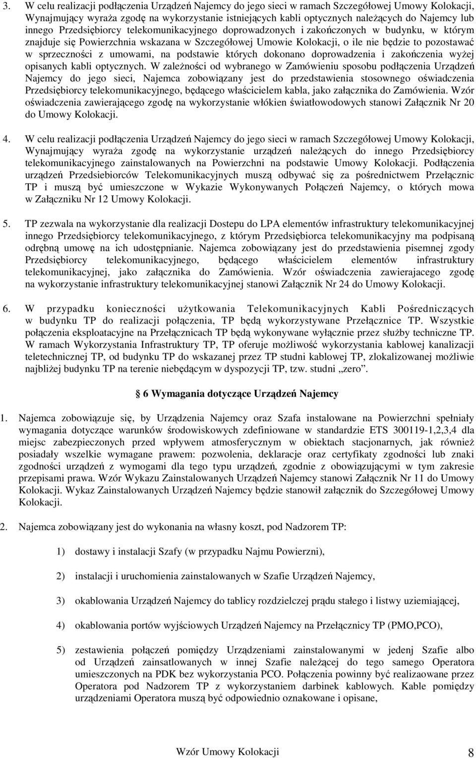 sprzeczności z umowami, na podstawie których dokonano doprowadzenia i zakończenia wyŝej opisanych kabli optycznych.