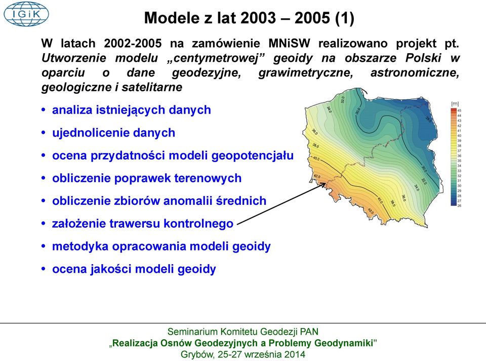 geologiczne i satelitarne analiza istniejących danych ujednolicenie danych ocena przydatności modeli geopotencjału