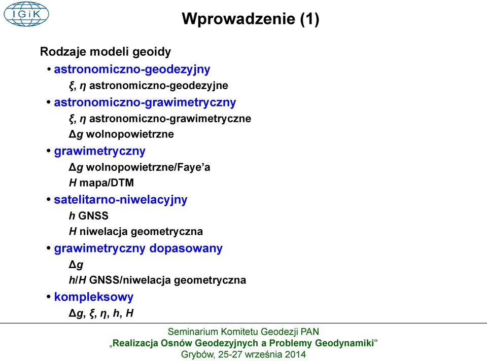 wolnopowietrzne grawimetryczny Δg wolnopowietrzne/faye a H mapa/dtm satelitarno-niwelacyjny