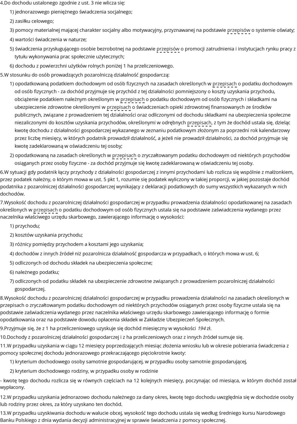 systemie oświaty; 4) wartości świadczenia w naturze; 5) świadczenia przysługującego osobie bezrobotnej na podstawie przepisów o promocji zatrudnienia i instytucjach rynku pracy z tytułu wykonywania