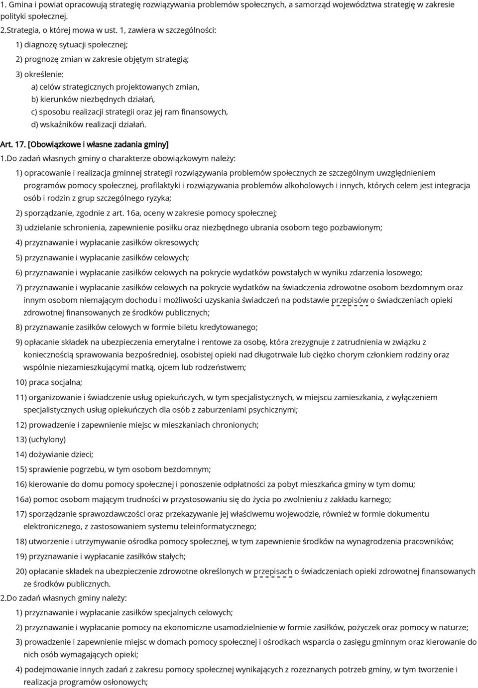 działań, c) sposobu realizacji strategii oraz jej ram finansowych, d) wskaźników realizacji działań. Art. 17. [Obowiązkowe i własne zadania gminy] 1.