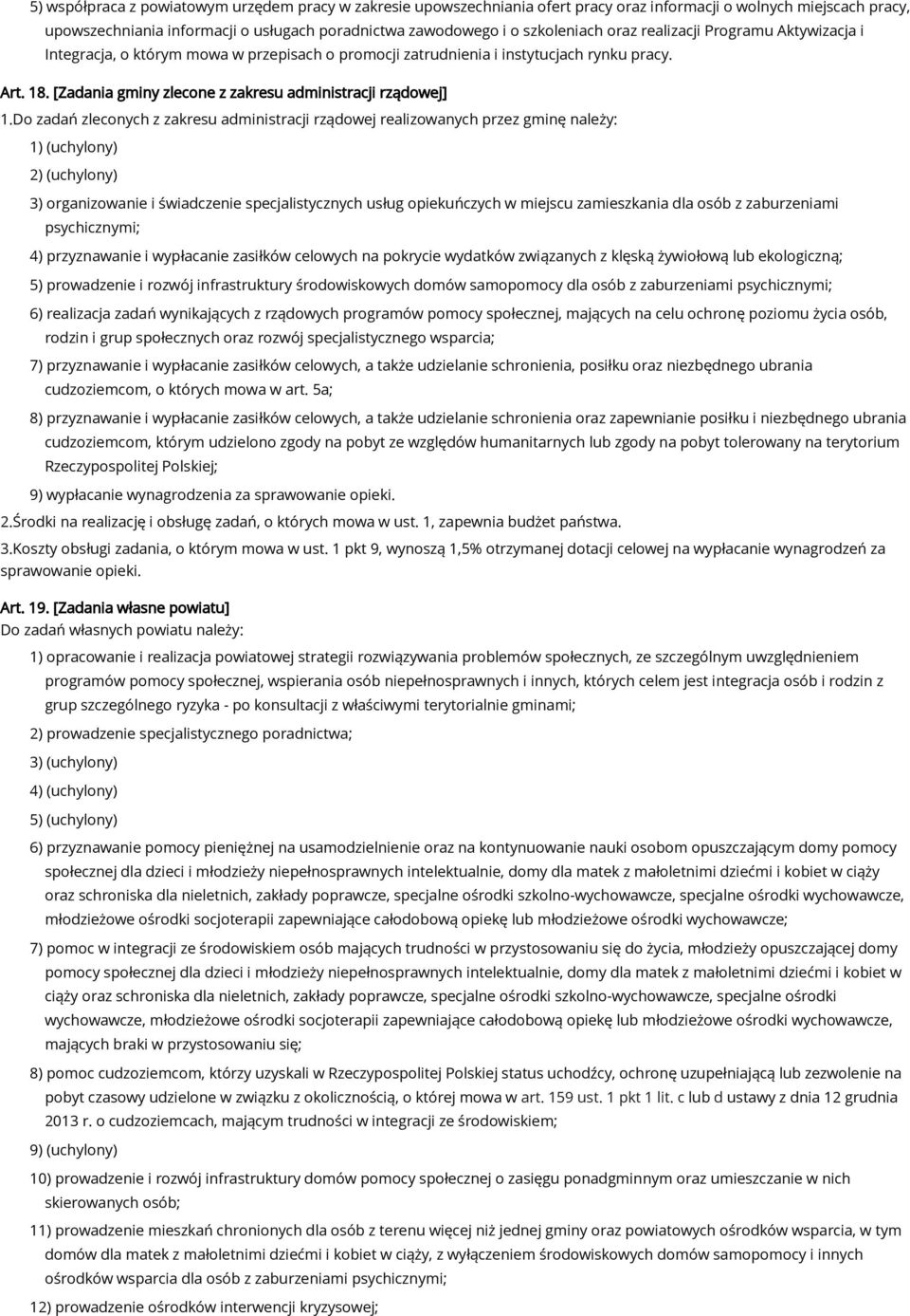 Do zadań zleconych z zakresu administracji rządowej realizowanych przez gminę należy: 1) (uchylony) 2) (uchylony) 3) organizowanie i świadczenie specjalistycznych usług opiekuńczych w miejscu