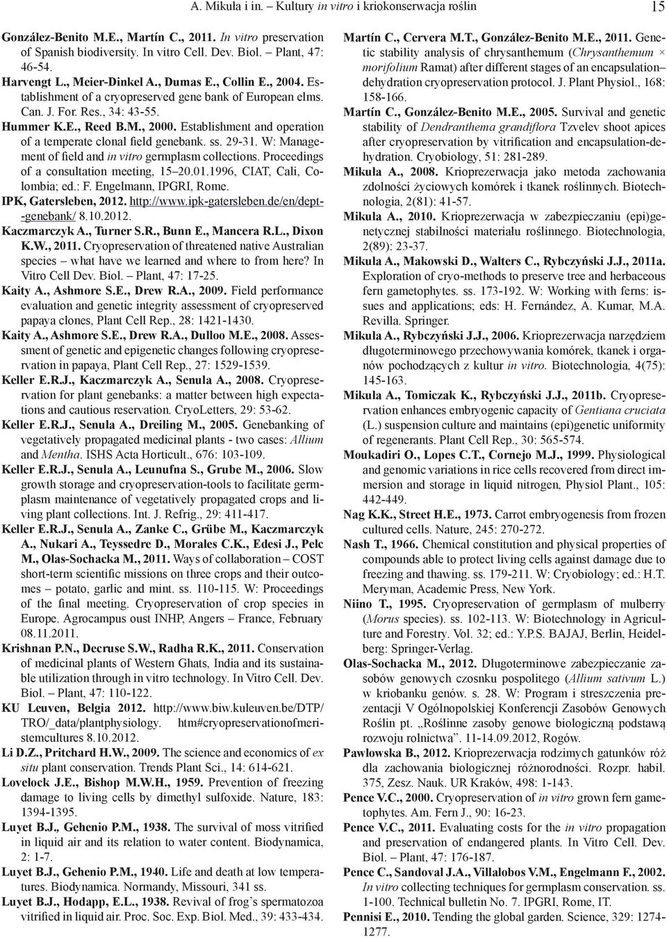 Establishment and operation of a temperate clonal field genebank. ss. 29-31. W: Management of field and in vitro germplasm collections. Proceedings of a consultation meeting, 15 20.01.