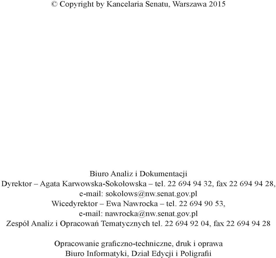 pl Wicedyrektor Ewa Nawrocka tel. 22 694 90 53, e-mail: nawrocka@nw.senat.gov.