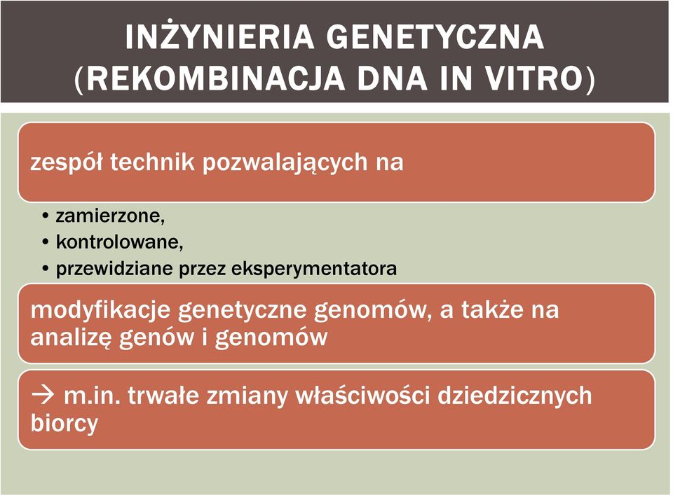 eksperymentatora modyfikacje genetyczne genomów, a także na