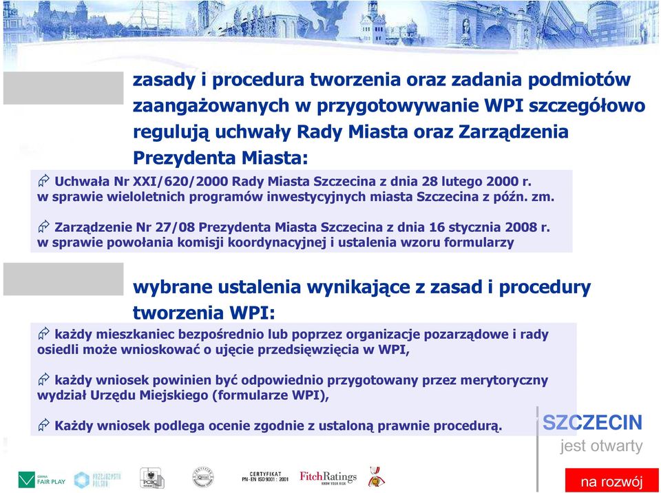 w sprawie wieloletnich programów Przystanek inwestycyjnych Lotnisko miasta Szczecina z późn. zm. Zarządzenie Nr 7/08 Prezydenta Miasta Szczecina z dnia 6 stycznia 008 r.