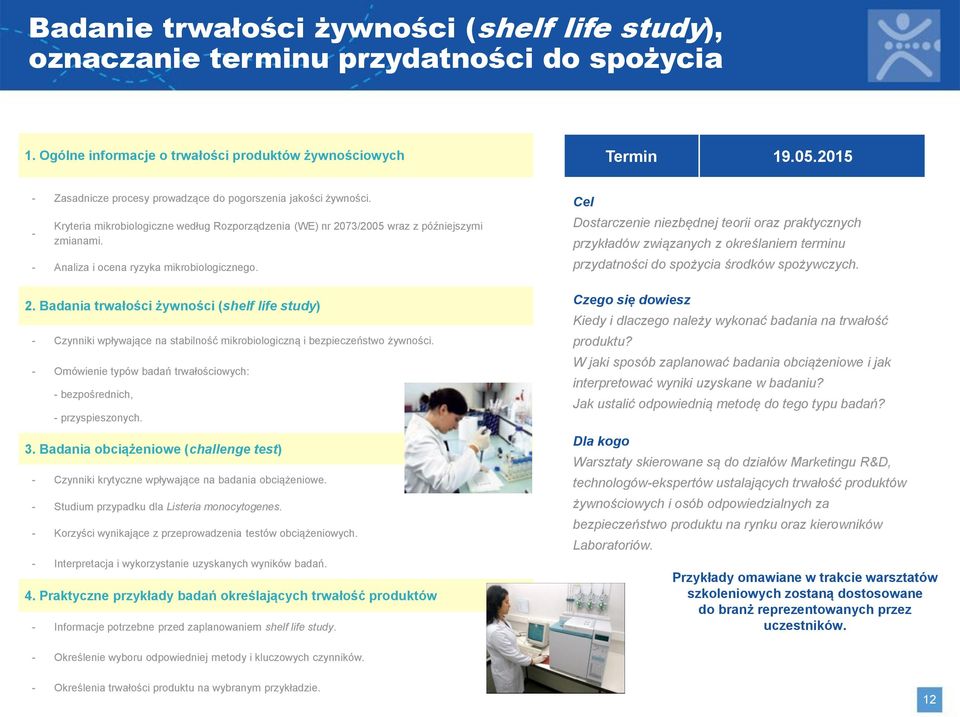 Analiza i ocena ryzyka mikrobiologicznego. 2. Badania trwałości żywności (shelf life study) Czynniki wpływające na stabilność mikrobiologiczną i bezpieczeństwo żywności.