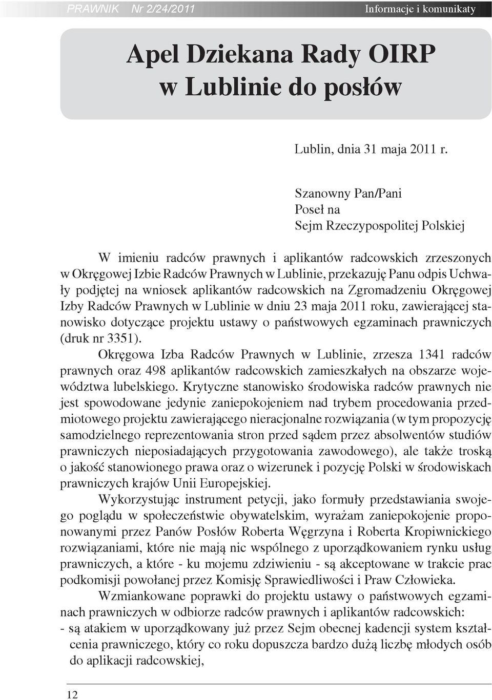 podjętej na wniosek aplikantów radcowskich na Zgromadzeniu Okręgowej Izby Radców Prawnych w Lublinie w dniu 23 maja 2011 roku, zawierającej stanowisko dotyczące projektu ustawy o państwowych