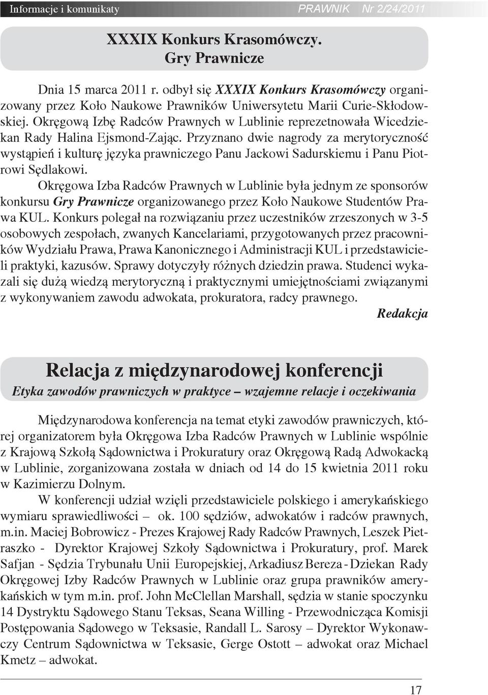 Okręgową Izbę Radców Prawnych w Lublinie reprezetnowała Wicedziekan Rady Halina Ejsmond-Zając.