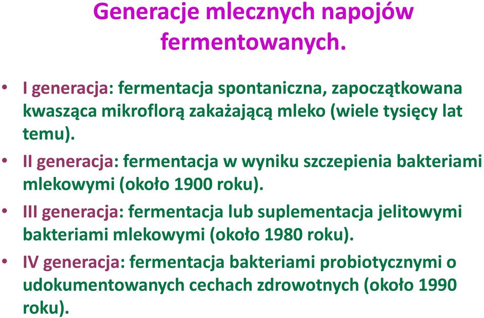 temu). II generacja: fermentacja w wyniku szczepienia bakteriami mlekowymi (około 1900 roku).