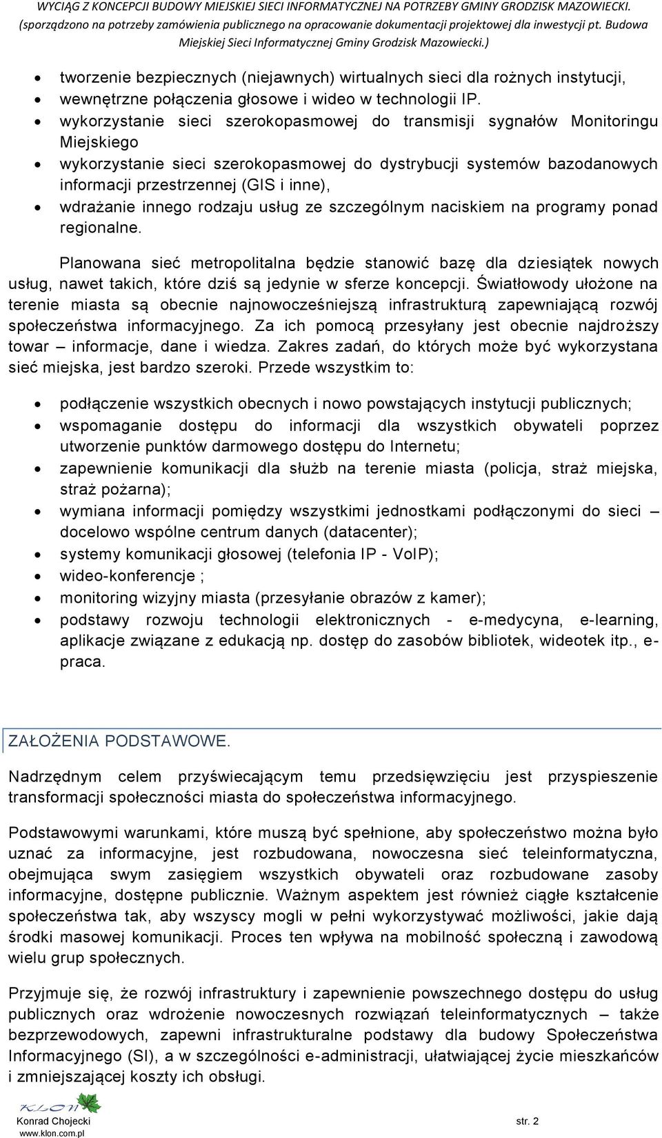 wdrażanie innego rodzaju usług ze szczególnym naciskiem na programy ponad regionalne.