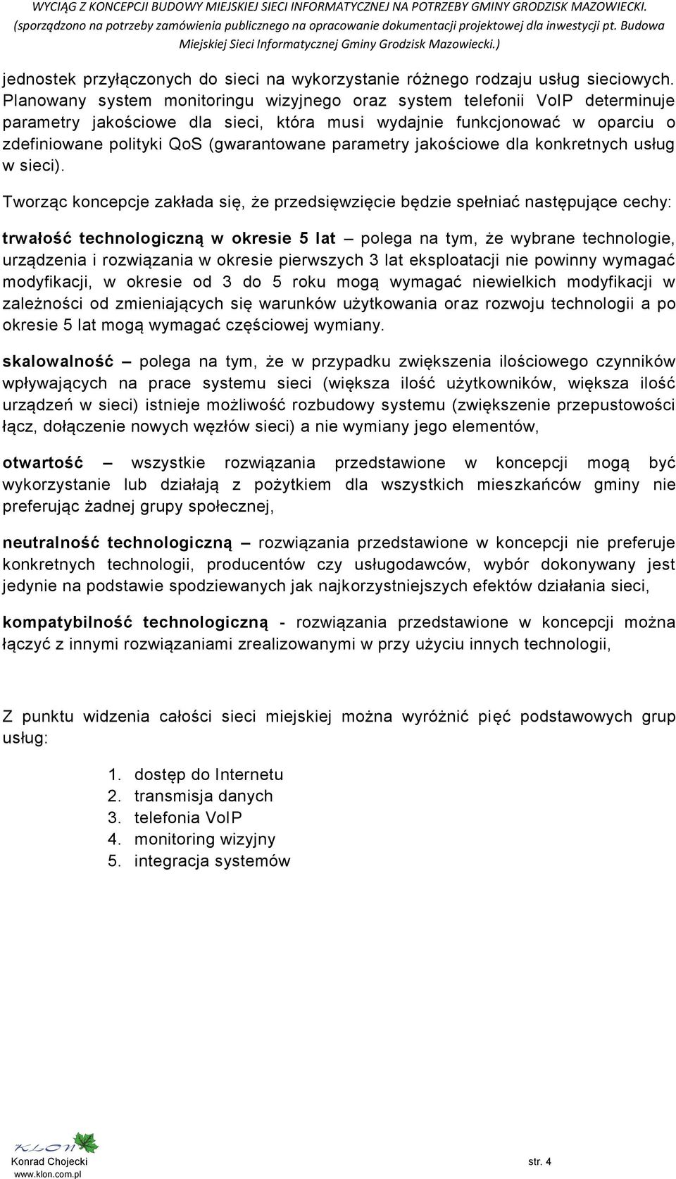 parametry jakościowe dla konkretnych usług w sieci).