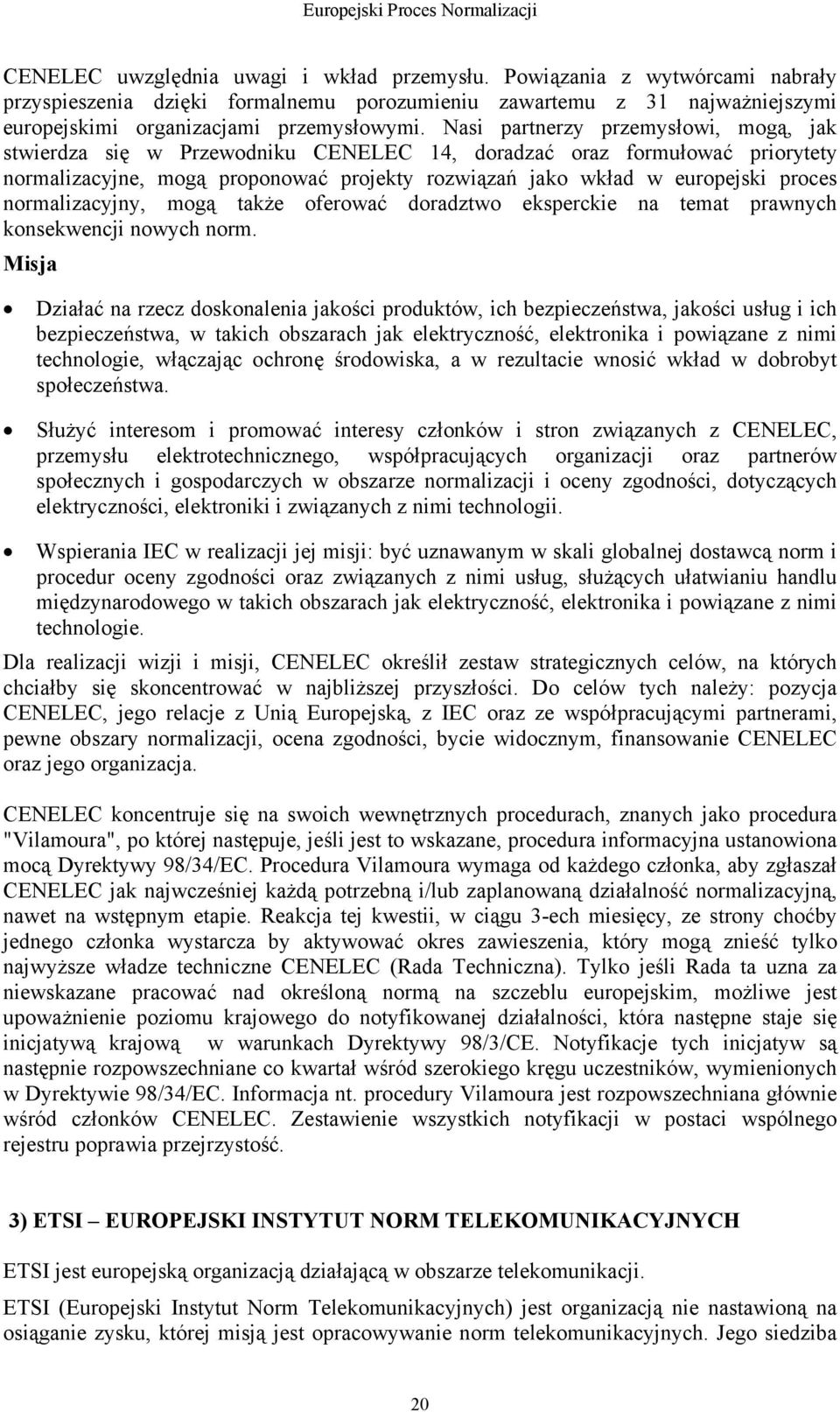 normalizacyjny, mogą także oferować doradztwo eksperckie na temat prawnych konsekwencji nowych norm.