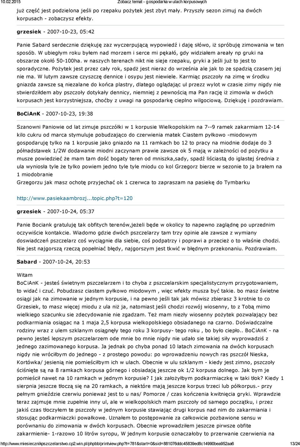 W ubiegłym roku byłem nad morzem i serce mi pękałó, gdy widziałem areały np gruki na obszarze okołó 50-100ha. w naszych terenach nikt nie sieje rzepaku, gryki a jeśli już to jest to sporadyczne.