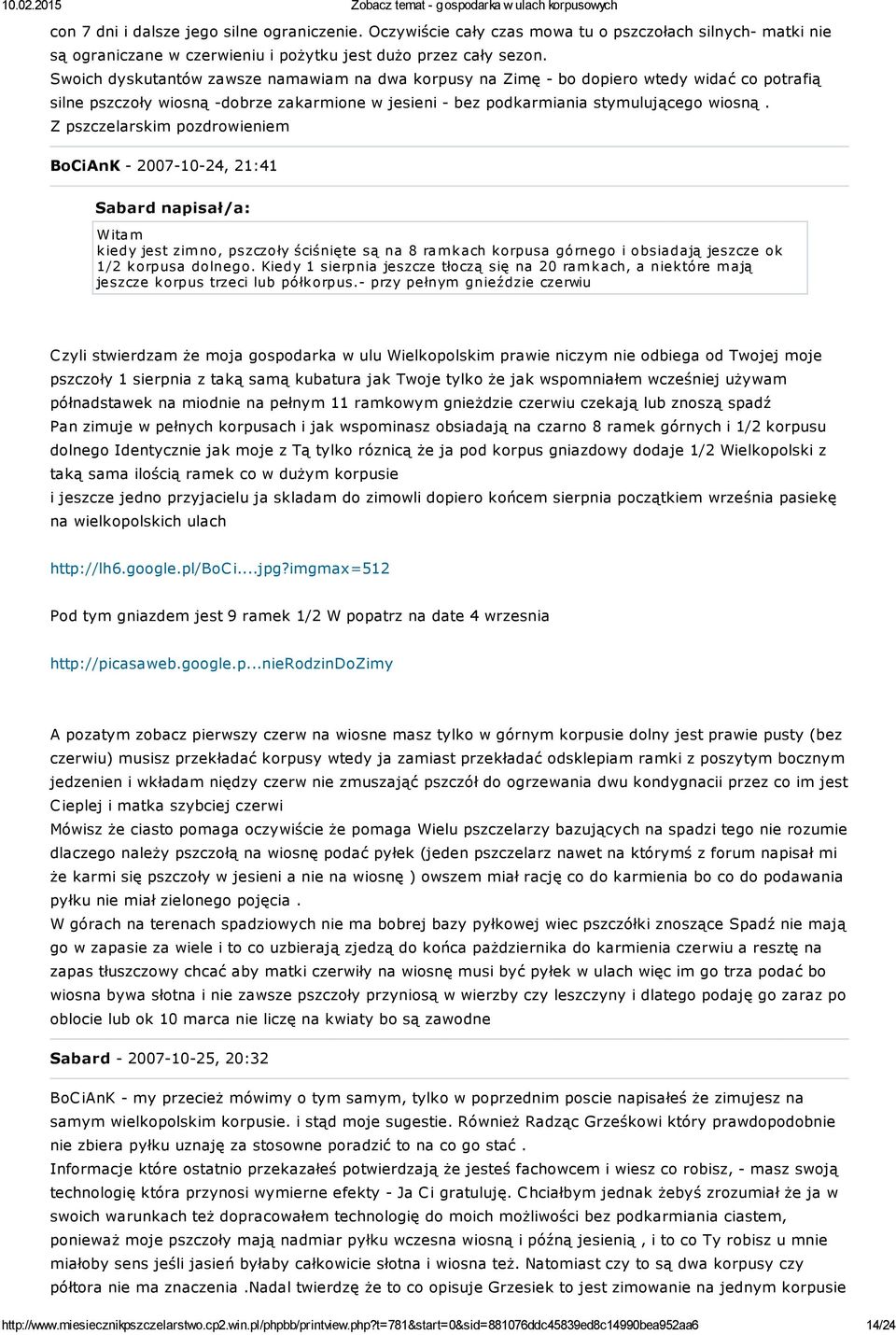 Z pszczelarskim pozdrowieniem BoCiAnK - 2007-10-24, 21:41 Sabard napisał/a: Witam kiedy jest zim no, pszczoły ściśnięte są na 8 ram kach korpusa górnego i obsiadają jeszcze ok 1/2 korpusa dolnego.