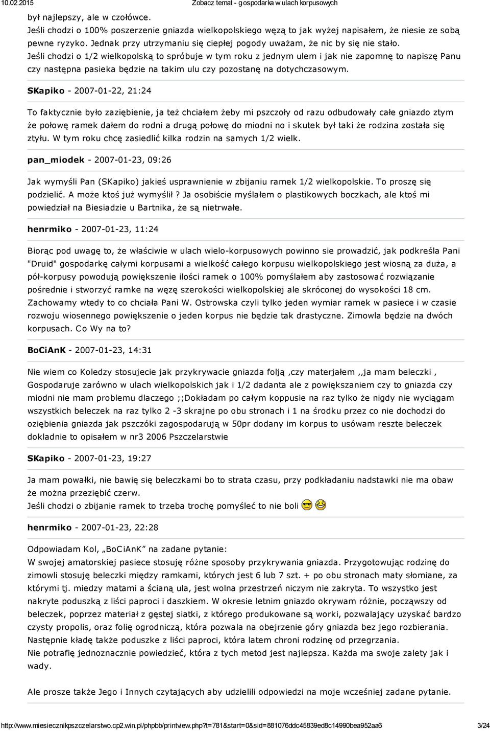 Jeśli chodzi o 1/2 wielkopolską to spróbuje w tym roku z jednym ulem i jak nie zapomnę to napiszę Panu czy następna pasieka będzie na takim ulu czy pozostanę na dotychczasowym.