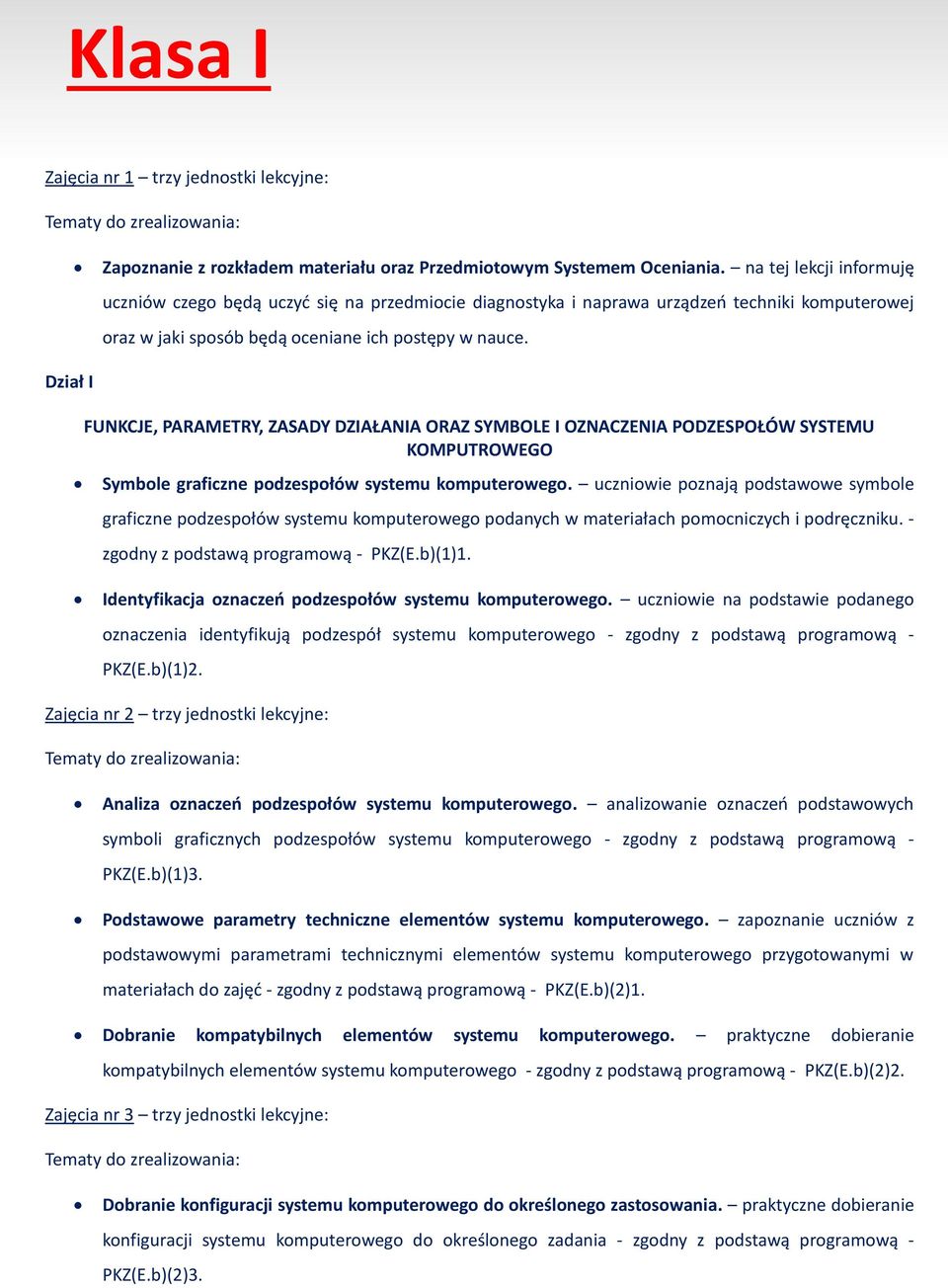 Dział I FUNKCJE, PARAMETRY, ZASADY DZIAŁANIA ORAZ SYMBOLE I OZNACZENIA PODZESPOŁÓW SYSTEMU KOMPUTROWEGO Symbole graficzne podzespołów systemu komputerowego.