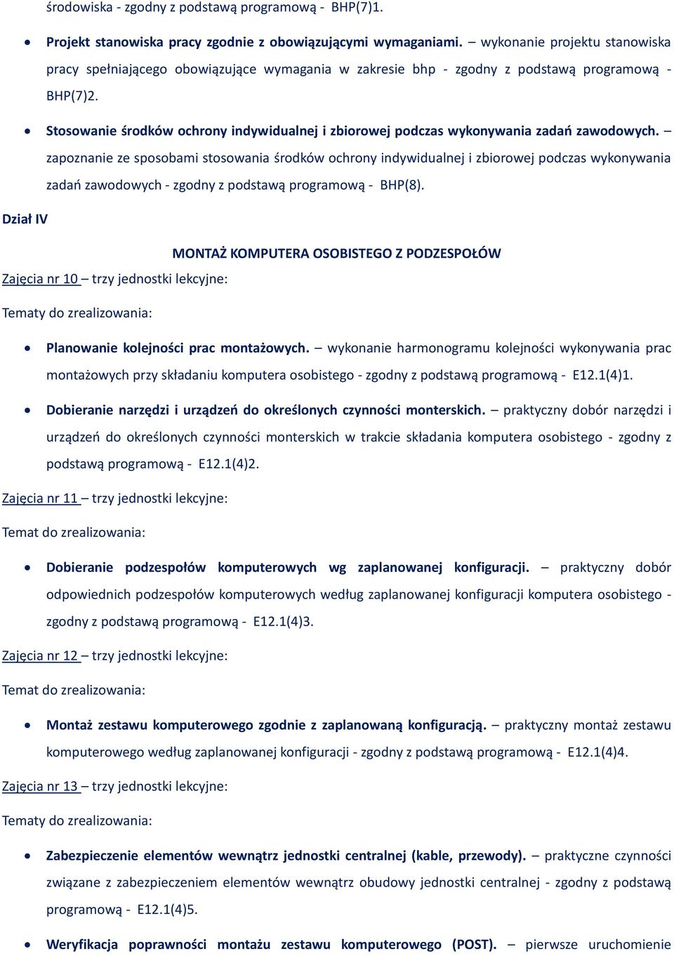 Stosowanie środków ochrony indywidualnej i zbiorowej podczas wykonywania zadań zawodowych.