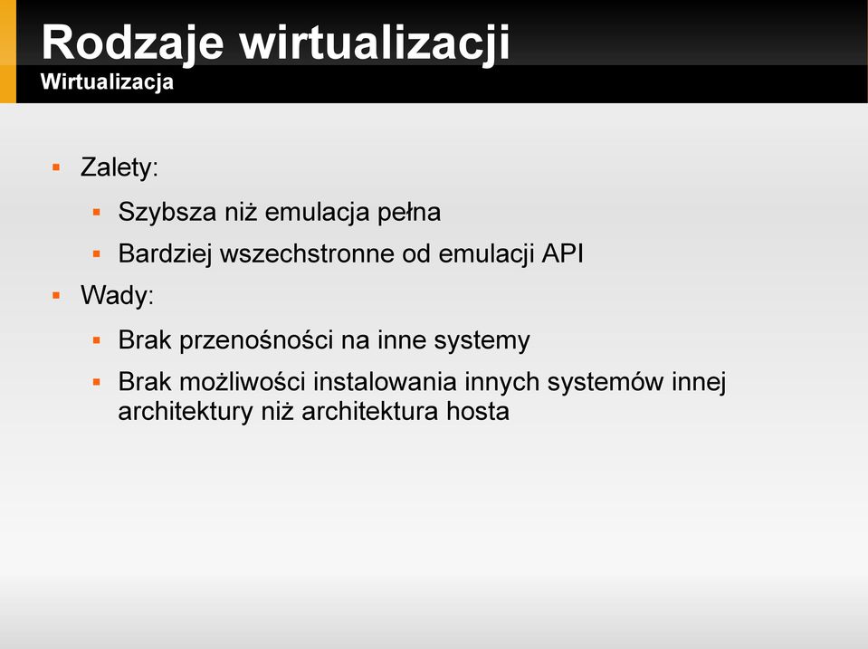 Brak przenośności na inne systemy Brak możliwości