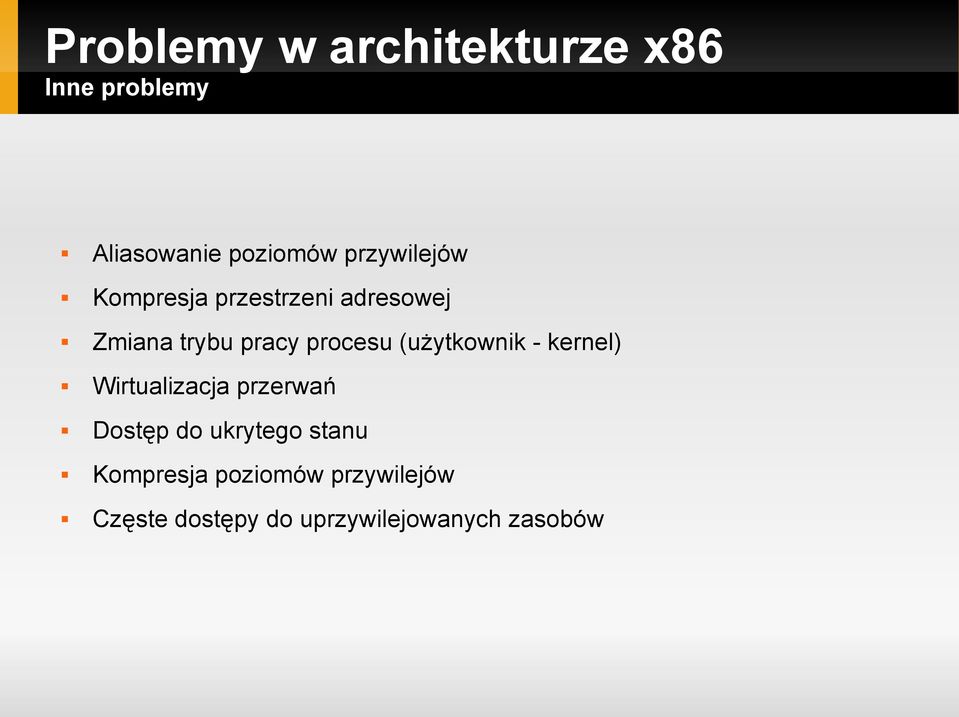 procesu (użytkownik - kernel) Wirtualizacja przerwań Dostęp do