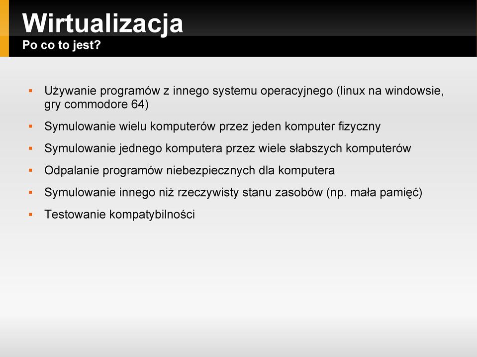 Symulowanie wielu komputerów przez jeden komputer fizyczny Symulowanie jednego komputera przez