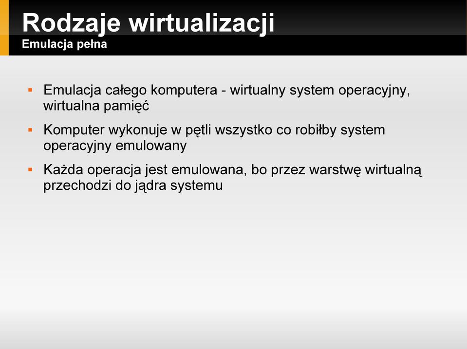 pętli wszystko co robiłby system operacyjny emulowany Każda