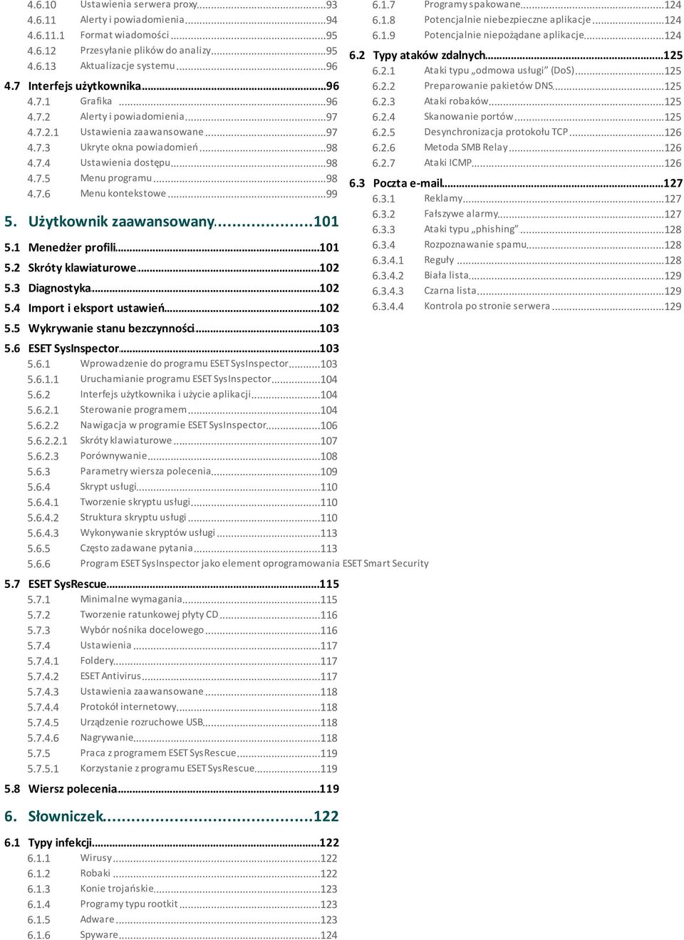 ..98 Menu kontekstowe...99 5. Użytkownik...101 zaawansowany 5.1 Menedżer...101 profili 5.2 Skróty...102 klawiaturowe 5.3 Diagnostyka...102 5.4 Import...102 i eksport ustawień 6.1.7 6.1.8 6.1.9 Programy spakowane.