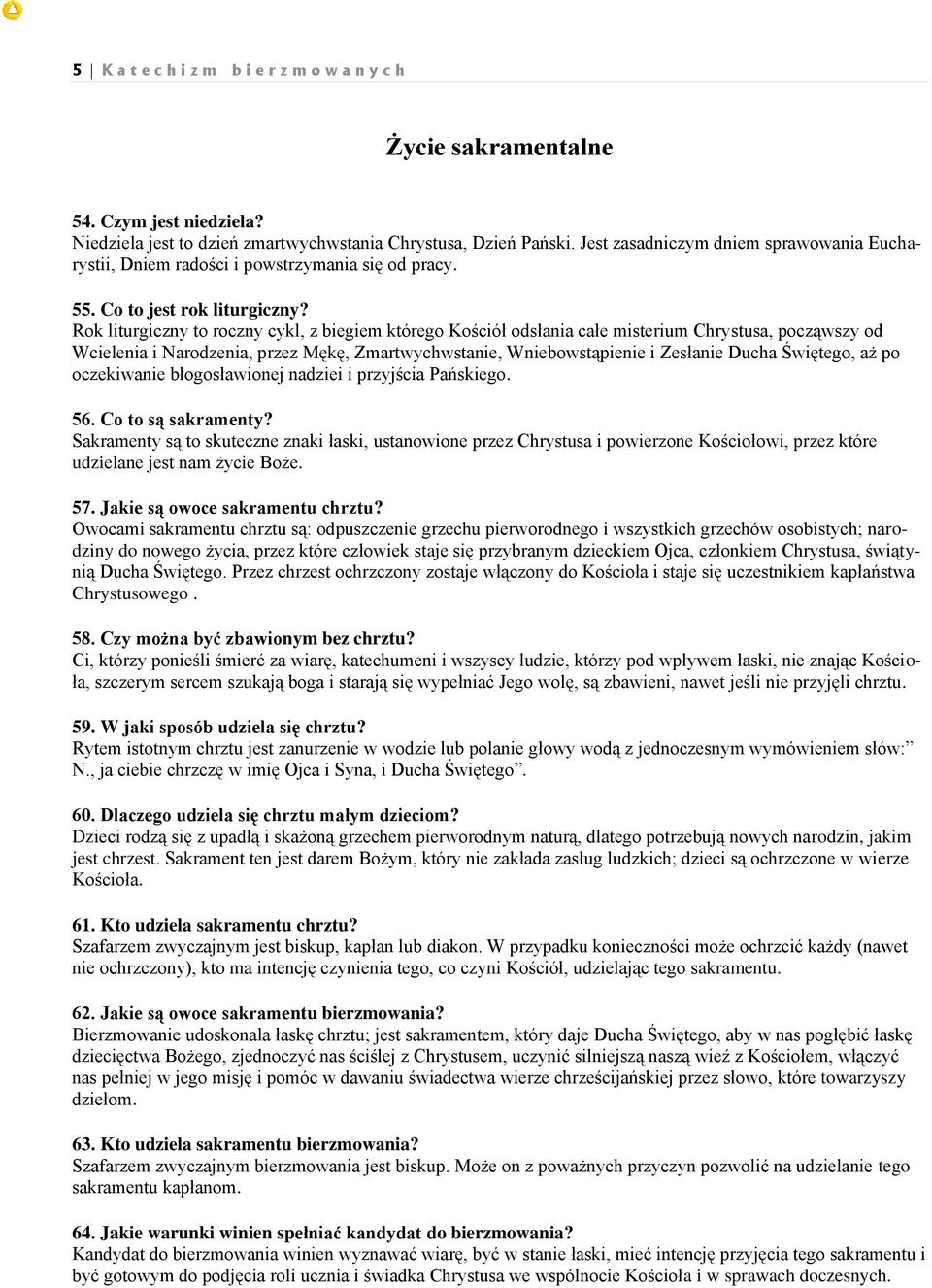 Rok liturgiczny to roczny cykl, z biegiem którego Kościół odsłania całe misterium Chrystusa, począwszy od Wcielenia i Narodzenia, przez Mękę, Zmartwychwstanie, Wniebowstąpienie i Zesłanie Ducha