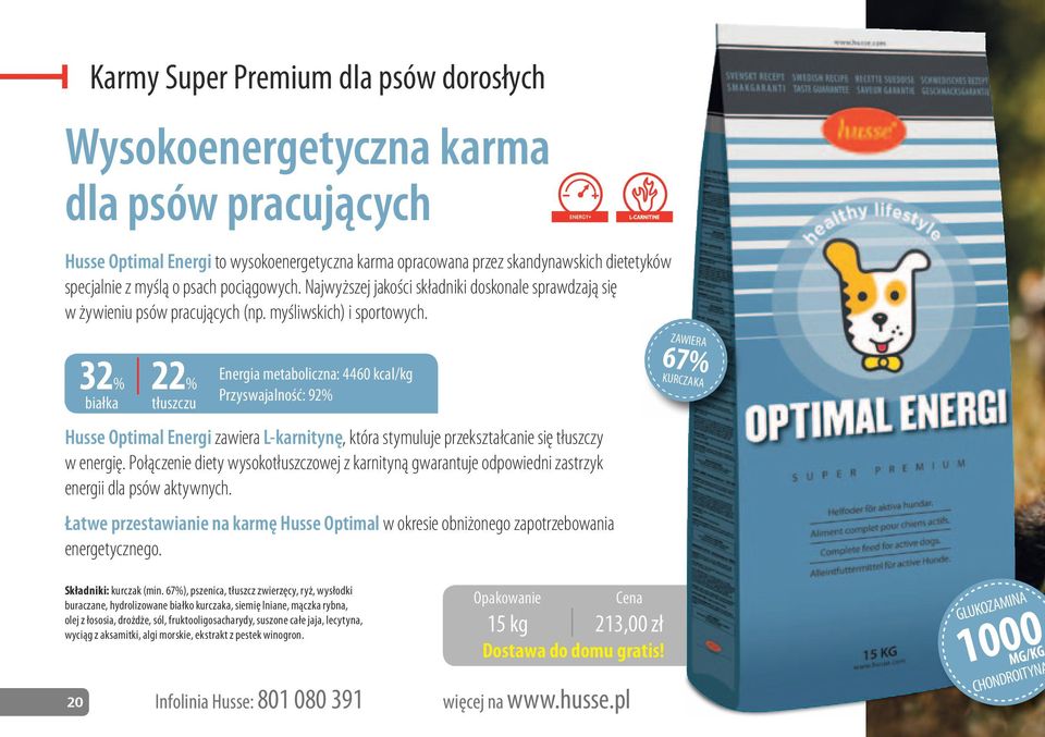 32% białka 22% tłuszczu Energia metaboliczna: 4460 kcal/kg Przyswajalność: 92% Husse Optimal Energi zawiera L-karnitynę, która stymuluje przekształcanie się tłuszczy w energię.