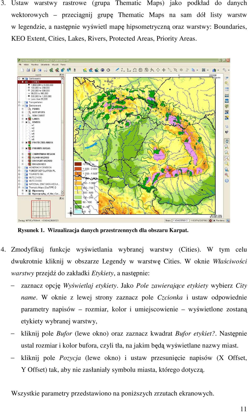 Zmodyfikuj funkcje wyświetlania wybranej warstwy (Cities). W tym celu dwukrotnie kliknij w obszarze Legendy w warstwę Cities.