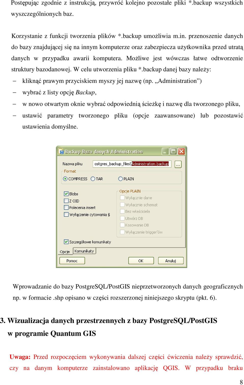 Administration ) wybrać z listy opcję Backup, w nowo otwartym oknie wybrać odpowiednią ścieŝkę i nazwę dla tworzonego pliku, ustawić parametry tworzonego pliku (opcje zaawansowane) lub pozostawić