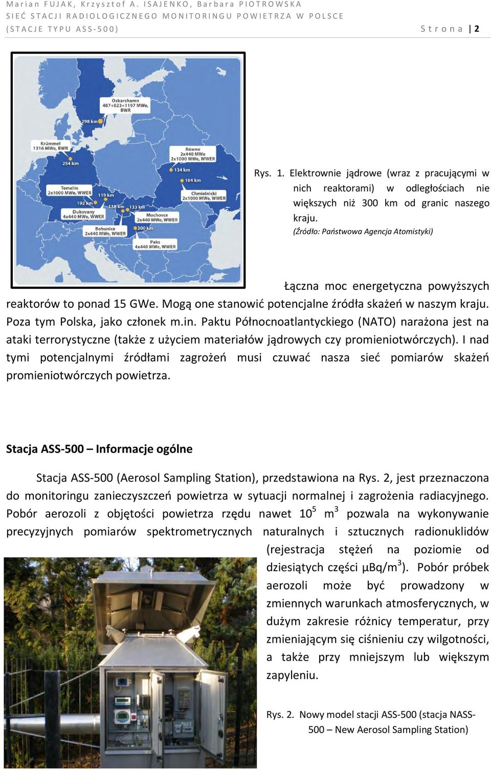 Paktu Północnoatlantyckiego (NATO) narażona jest na ataki terrorystyczne (także z użyciem materiałów jądrowych czy promieniotwórczych).