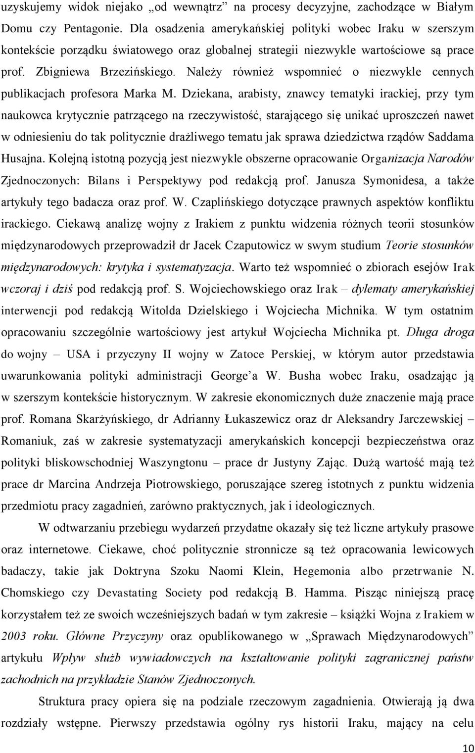 Należy również wspomnieć o niezwykle cennych publikacjach profesora Marka M.