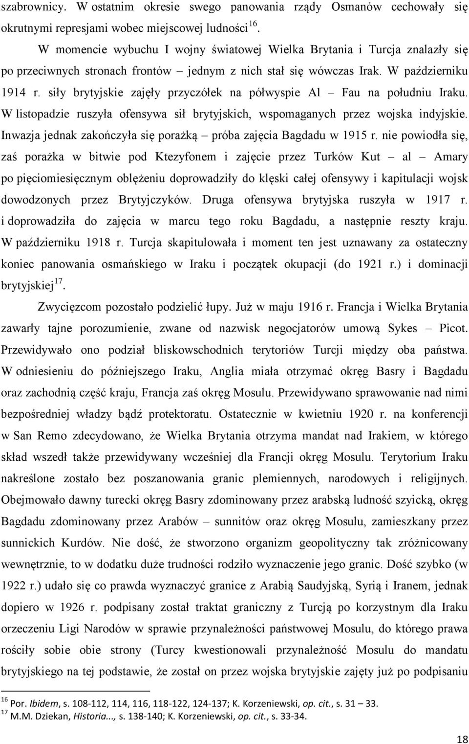 siły brytyjskie zajęły przyczółek na półwyspie Al Fau na południu Iraku. W listopadzie ruszyła ofensywa sił brytyjskich, wspomaganych przez wojska indyjskie.