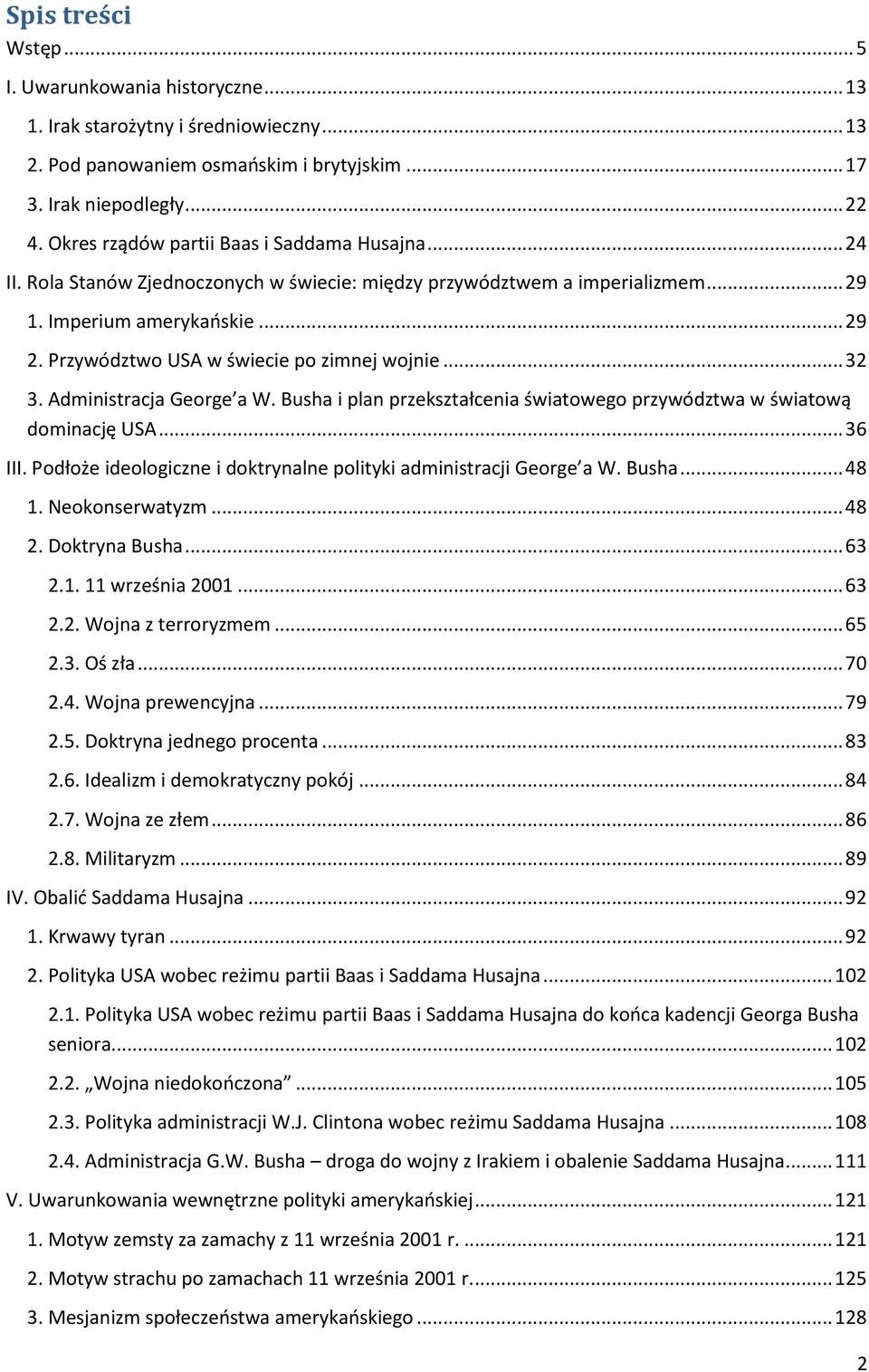 Przywództwo USA w świecie po zimnej wojnie... 32 3. Administracja George a W. Busha i plan przekształcenia światowego przywództwa w światową dominację USA... 36 III.