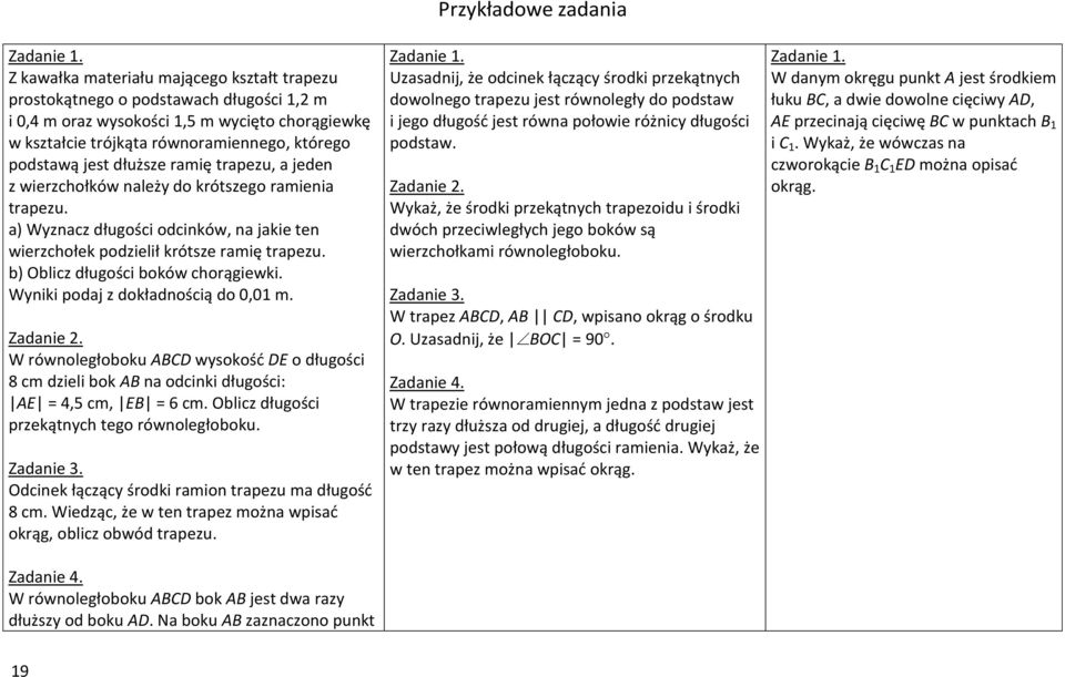 b) Oblicz długości boków chorągiewki. Wyniki podaj z dokładnością do 0,01 m. Zadanie 2. W równoległoboku ABCD wysokość DE o długości 8 cm dzieli bok AB na odcinki długości: AE = 4,5 cm, EB = 6 cm.