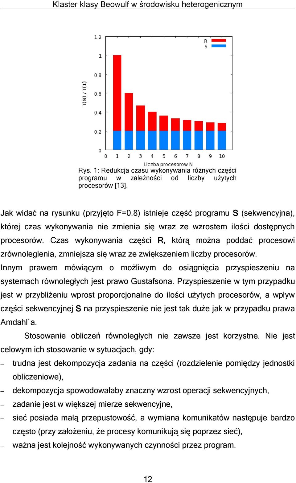 Czas wykonywania części R, którą można poddać procesowi zrównoleglenia, zmniejsza się wraz ze zwiększeniem liczby procesorów.