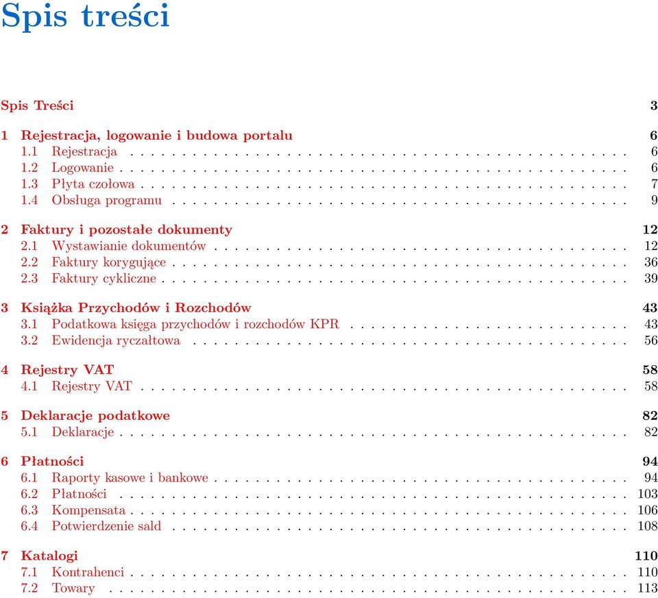 ........................................... 36 2.3 Faktury cykliczne............................................. 39 3 Książka Przychodów i Rozchodów 43 3.