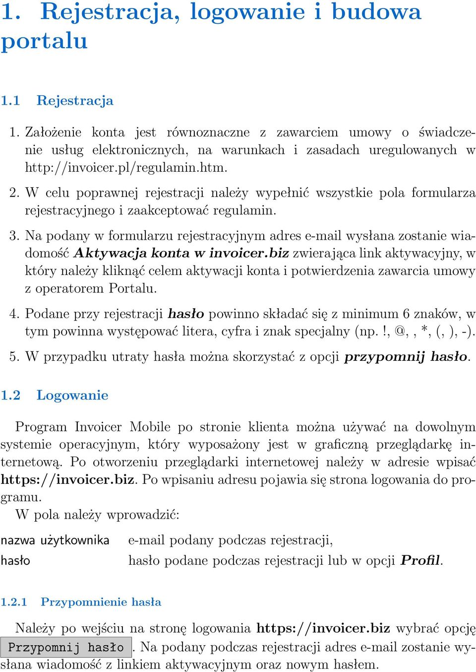 W celu poprawnej rejestracji należy wypełnić wszystkie pola formularza rejestracyjnego i zaakceptować regulamin. 3.