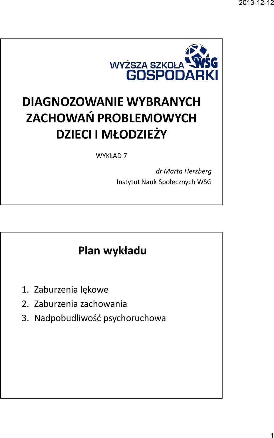 Społecznych WSG Plan wykładu 1. Zaburzenia lękowe 2.