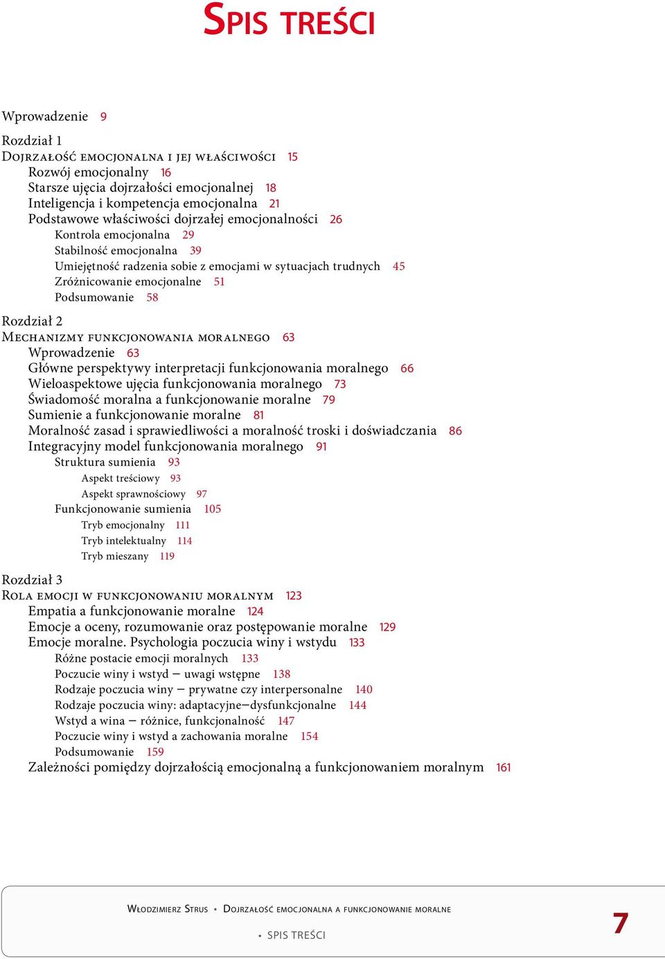 Rozdział 2 Mechanizmy funkcjonowania moralnego 63 Wprowadzenie 63 Główne perspektywy interpretacji funkcjonowania moralnego 66 Wieloaspektowe ujęcia funkcjonowania moralnego 73 Świadomość moralna a