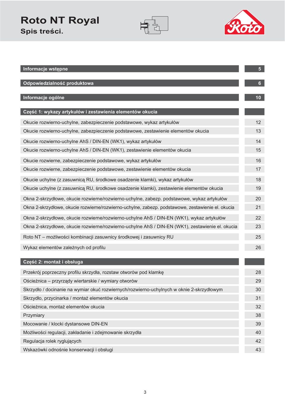 12 Okucie rozwierno-uchylne, zabezpieczenie podstawowe, zestawienie elementów okucia 13 Okucie rozwierno-uchylne AhS / DIN-EN (WK1), wykaz artykułów 1 Okucie rozwierno-uchylne AhS / DIN-EN (WK1),