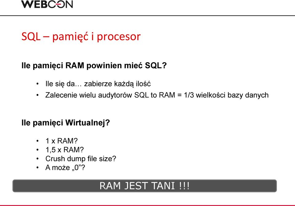 to RAM = 1/3 wielkości bazy danych Ile pamięci Wirtualnej?